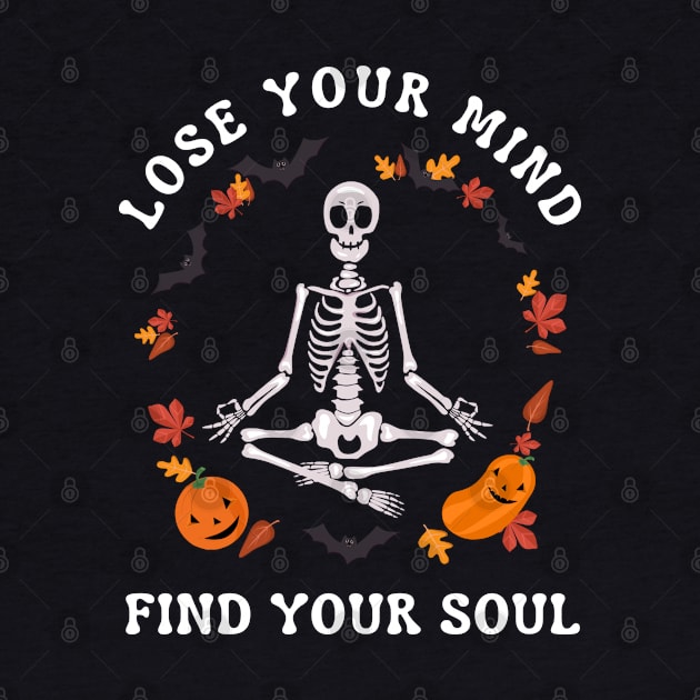 Funny Halloween Quote Costume Lose Your Mind Find Your Soul by ChasingTees